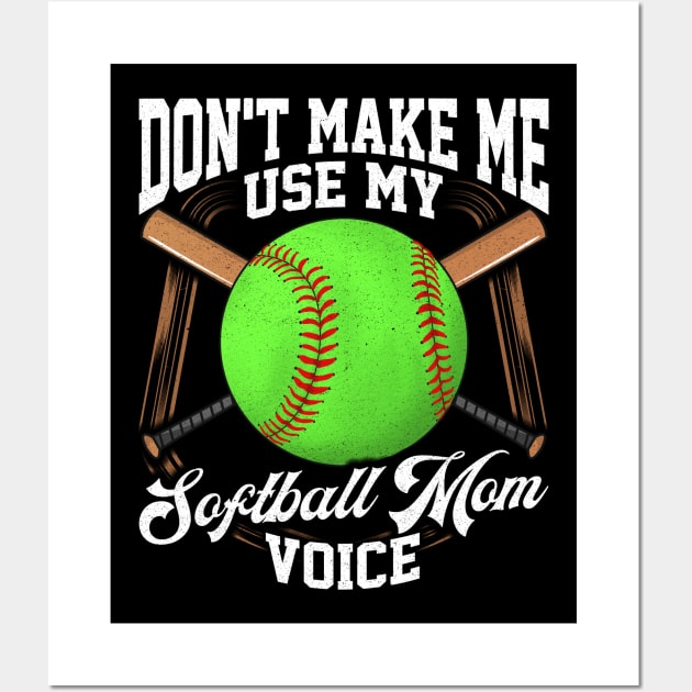 Funny Don't Make Me Use My Softball Mom Voice Wall Art by theperfectpresents